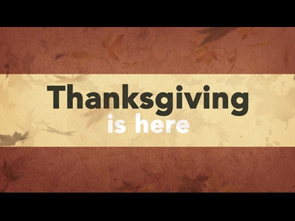 THANKSGIVING IS HERE