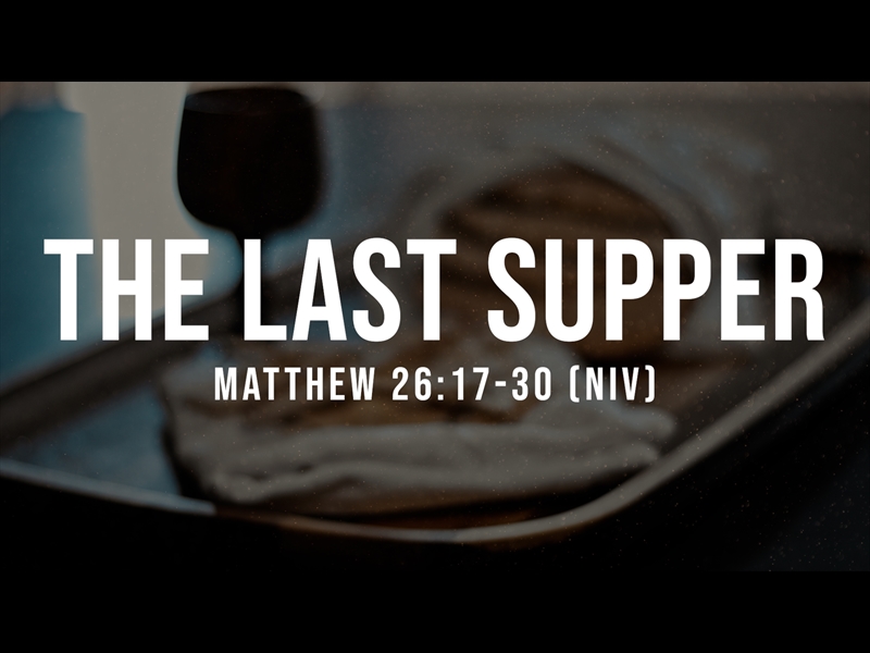 The Last Supper Matthew 26 17 30 Floodgate Productions the-last-supper-matthew-26-17-30-floodgate-productions