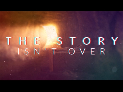 THE STORY ISN'T OVER