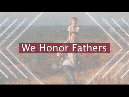 WE HONOR FATHERS