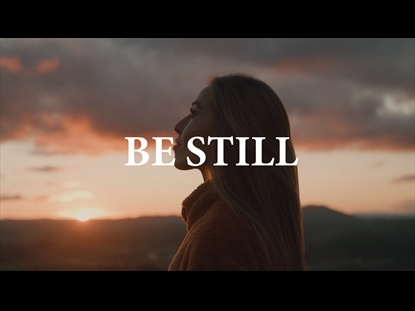 BE STILL (PSALM 46)