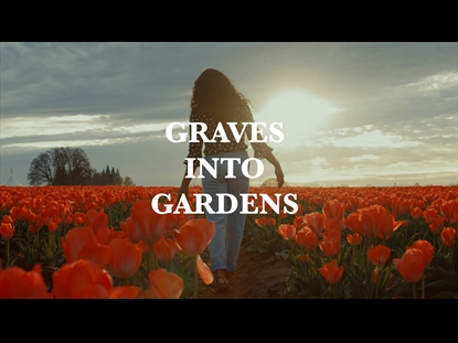 GRAVES INTO GARDENS