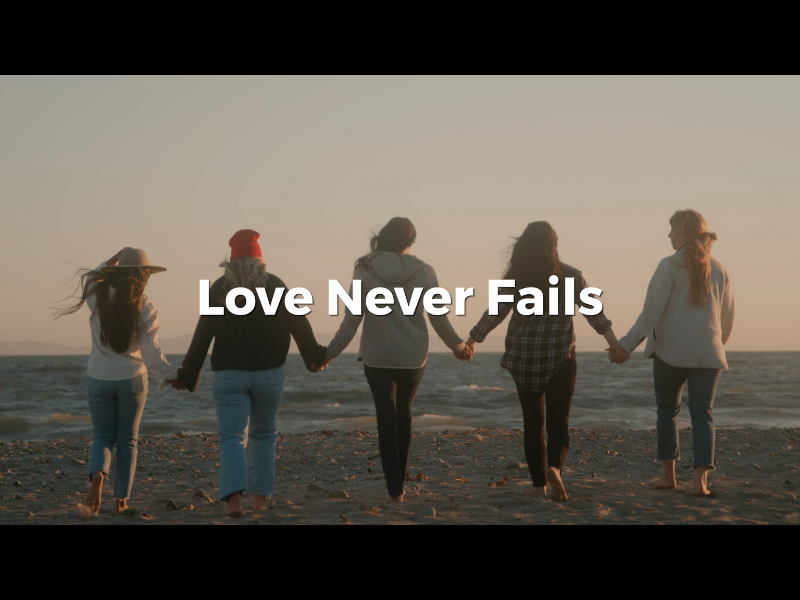 LOVE NEVER FAILS