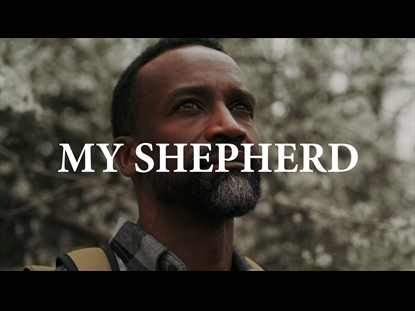 MY SHEPHERD (PSALM 23)