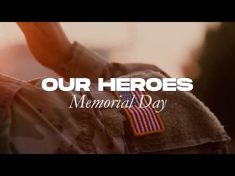 OUR HEROES (MEMORIAL DAY)