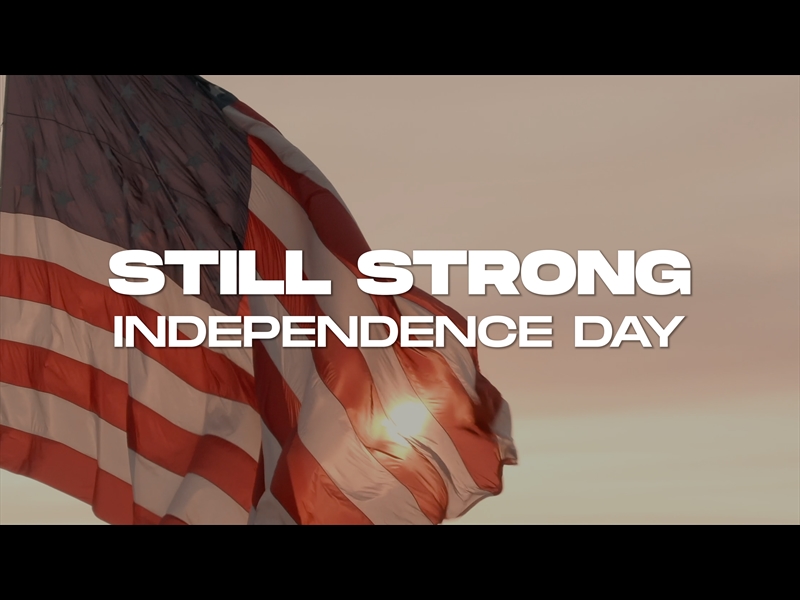 STILL STRONG (INDEPENDENCE DAY)