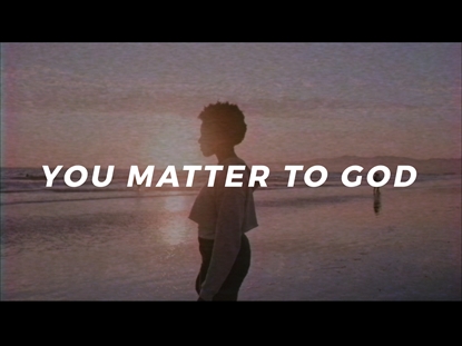You Matter To God Rype Tv Worshiphouse Media