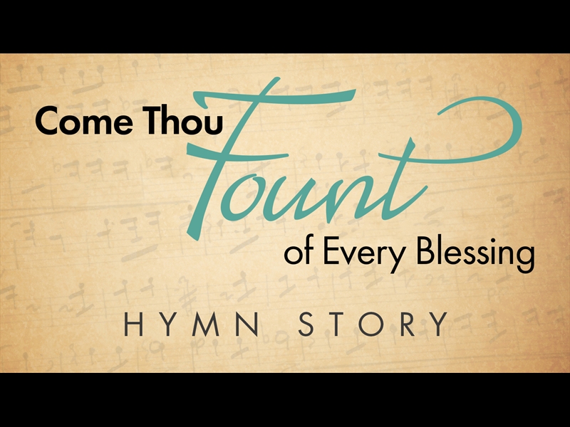 Come thou fount hymn story grace ministries worshiphouse media