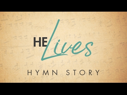 HE LIVES HYMN STORY