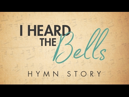 I HEARD THE BELLS ON CHRISTMAS DAY HYMN STORY