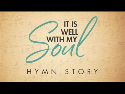 IT IS WELL WITH MY SOUL HYMN STORY