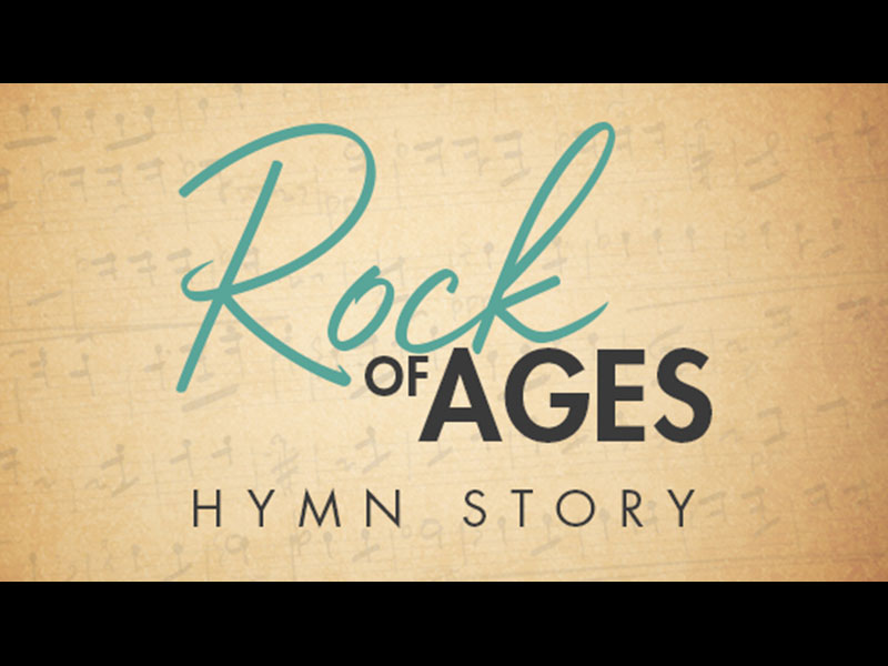 ROCK OF AGES HYMN STORY