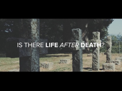 Is There Life After Death? | indoubt | WorshipHouse Media