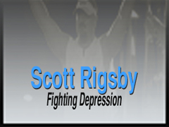 SCOTT RIGSBY: FIGHTING DEPRESSION