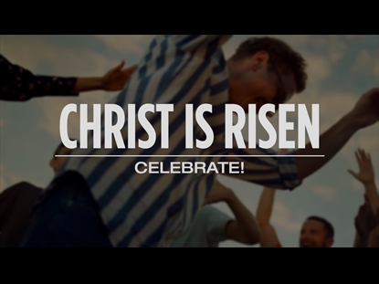 CHRIST IS RISEN - CELEBRATE!