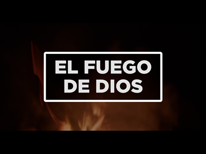EL FUEGO DE DIOS