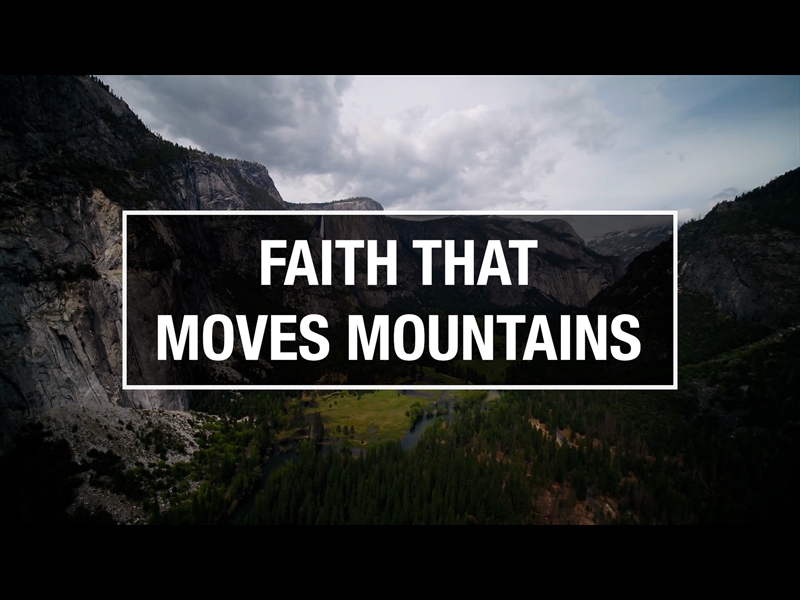 FAITH THAT MOVES MOUNTAINS