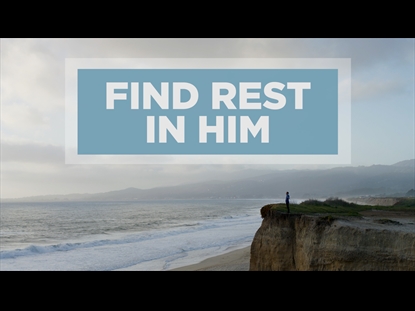 FIND REST IN HIM