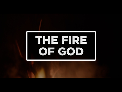 THE FIRE OF GOD