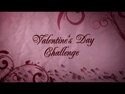 VALENTINE'S DAY CHALLENGE