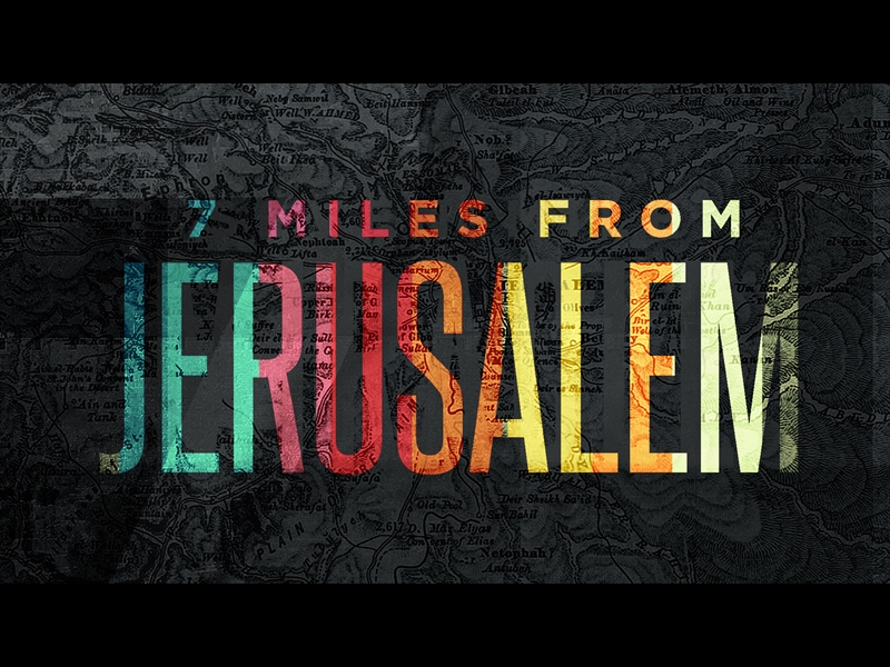 7 MILES FROM JERUSALEM