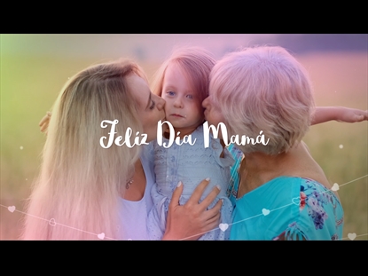 FELIZ DÍA MAMÁ