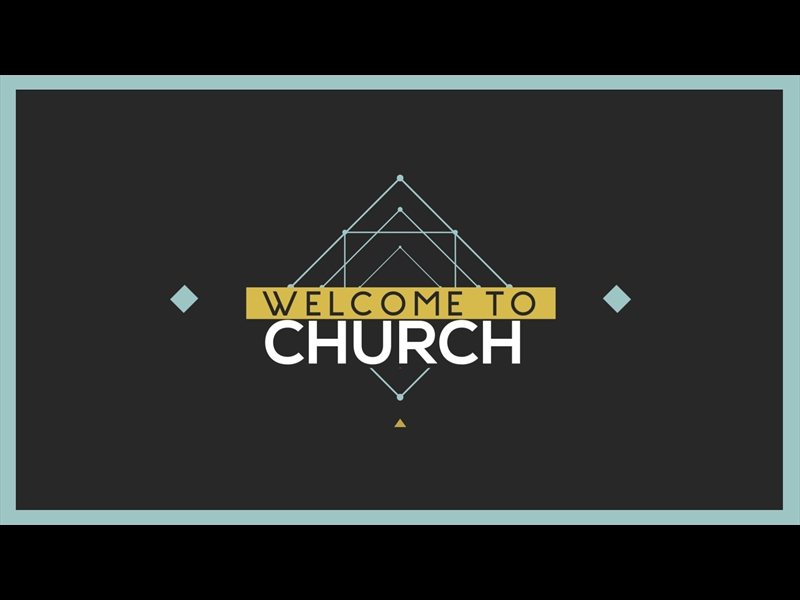 WELCOME TO CHURCH