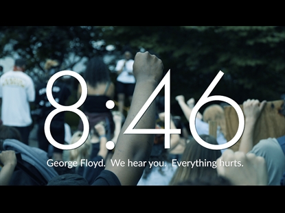 8:46 GEORGE FLOYD. WE HEAR YOU. EVERYTHING HURTS.