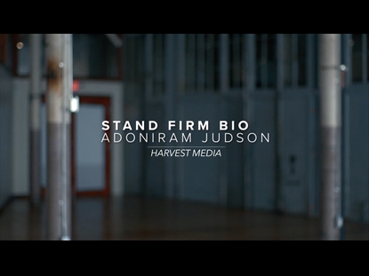 ADONIRAM JUDSON (STAND FIRM BIO)