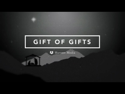 THE GIFT OF GIFTS