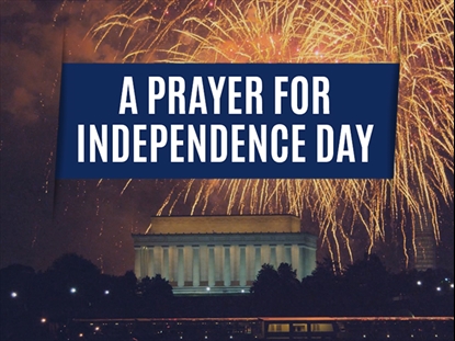 A PRAYER FOR INDEPENDENCE DAY
