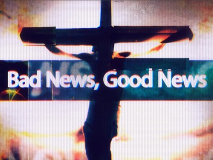 BAD NEWS GOOD NEWS