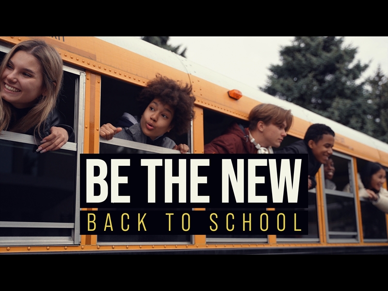 BE THE NEW (BACK TO SCHOOL)
