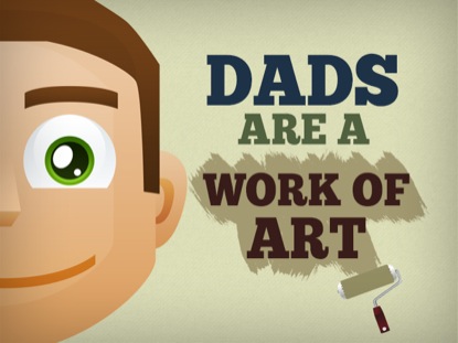 DADS ARE A WORK OF ART