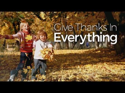 GIVE THANKS IN EVERYTHING