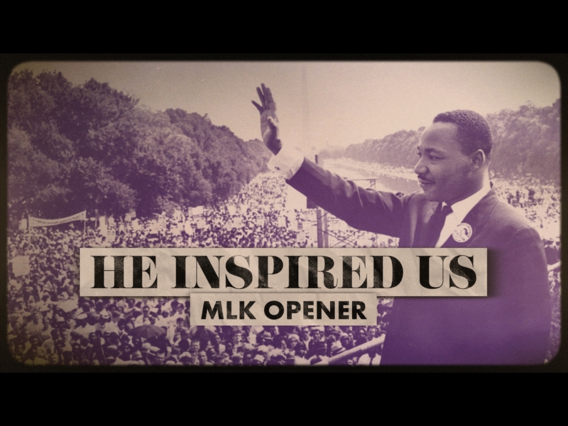HE INSPIRED US (MLK OPENER)