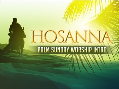 HOSANNA - PALM SUNDAY WORSHIP INTRO