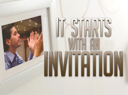 IT STARTS WITH AN INVITATION