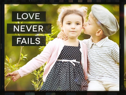LOVE NEVER FAILS