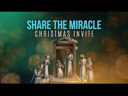 SHARE THE MIRACLE (CHRISTMAS INVITE)