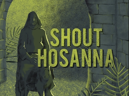 SHOUT HOSANNA
