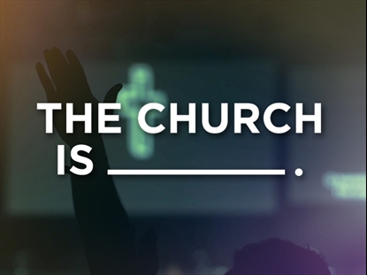 THE CHURCH IS