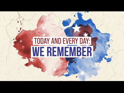 TODAY AND EVERY DAY: WE REMEMBER