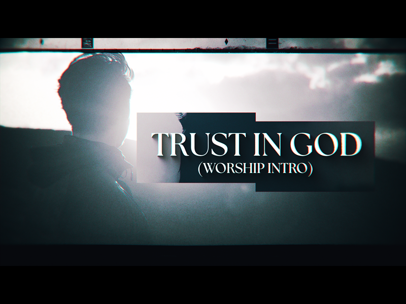 TRUST IN GOD (WORSHIP INTRO)