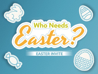 WHO NEEDS EASTER? (EASTER INVITE)