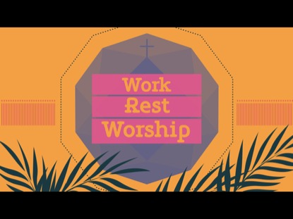 WORK REST WORSHIP