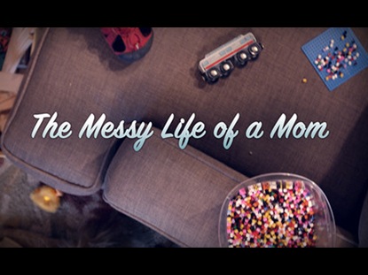THE MESSY LIFE OF A MOM