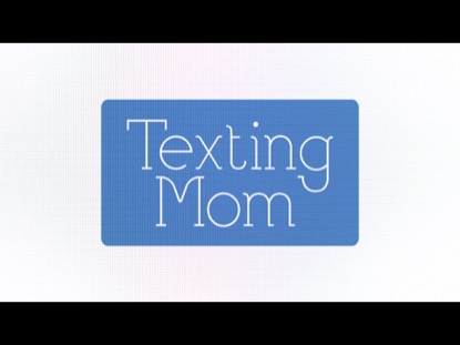 TEXTING MOM