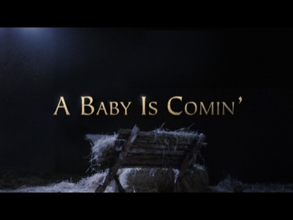 A BABY IS COMIN'