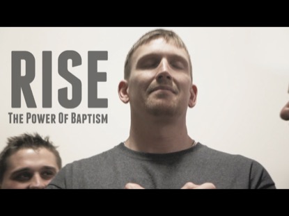 RISE: THE POWER OF BAPTISM